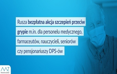 Zdjęcie do Ruszyła bezpłatna akcja szczepień przeciw grypie m.in. dla personelu medycznego, farmaceut&oacute;w, nauczycieli, senior&oacute;w czy pensjonariuszy DPS-&oacute;w