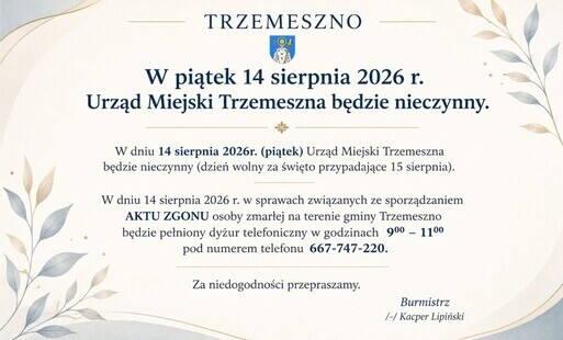 Zdjęcie do  W piątek 14 sierpnia 2026 r. Urząd Miejski Trzemeszna będzie nieczynny.