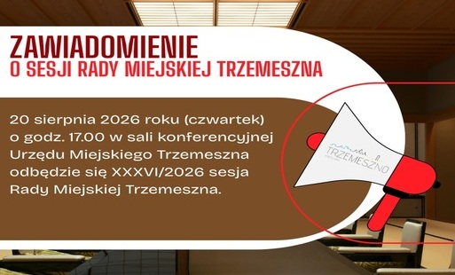 Zdjęcie do Zawiadomienie o sesji Rady Miejskiej Trzemeszna 20.08.2026 r.